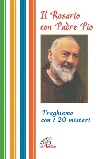 Il rosario con Padre Pio. Preghiamo con i 20 misteri - copertina