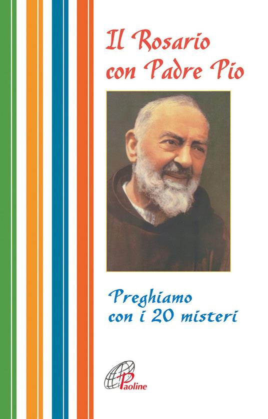 Il rosario con Padre Pio. Preghiamo con i 20 misteri - copertina
