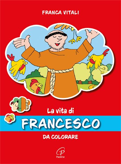 La vita di Francesco. Da colorare. Ediz. illustrata - Franca Vitali - copertina