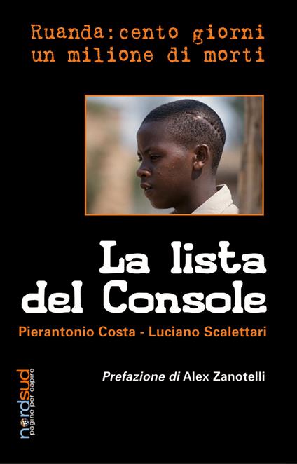 La lista del console. Ruanda: cento giorni un milione di morti - Pierantonio Costa,Luciano Scalettari - copertina