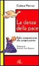 La danza della pace. Dalla competizione alla cooperazione - Giuliana Martirani - copertina