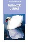 Anatroccolo o cigno? - Gabriella Paravati - copertina