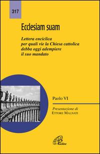 Ecclesiam suam. Lettera enciclica per quali vie la Chiesa cattolica debba oggi adempiere il suo mandato - Paolo VI - copertina