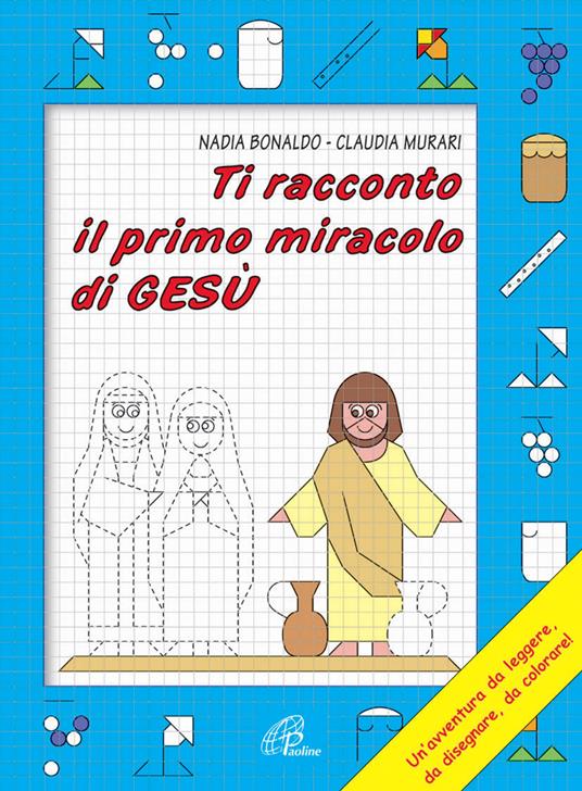 Ti racconto il primo miracolo di Gesù - Nadia Bonaldo - copertina