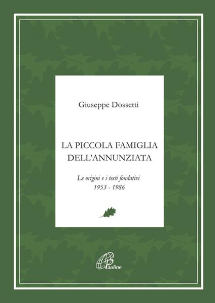 La piccola famiglia dell'Annunziata. Le origini e i testi fondativi 1953-1986 - Giuseppe Dossetti - copertina