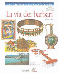 La Chiesa e la sua storia. Vol. 4: La via dei barbari, dal 600 al 900. - copertina