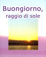 Buongiorno raggio di sole