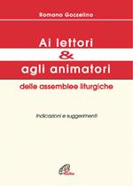 Ai lettori e agli animatori delle assemblee liturgiche. Indicazioni e suggerimenti