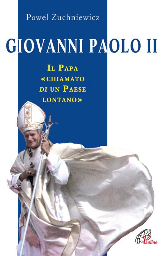 Giovanni Paolo II. Il papa chiamato di un paese lontano - Pawel Zuchniewicz - copertina