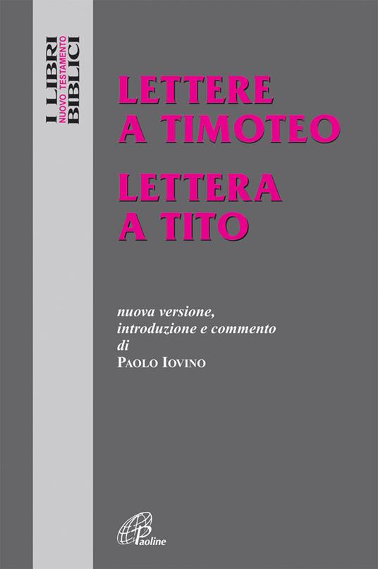 Lettere a Timoteo-Lettera a Tito. Nuova versione, introduzione e commento - Paolo Iovino - copertina