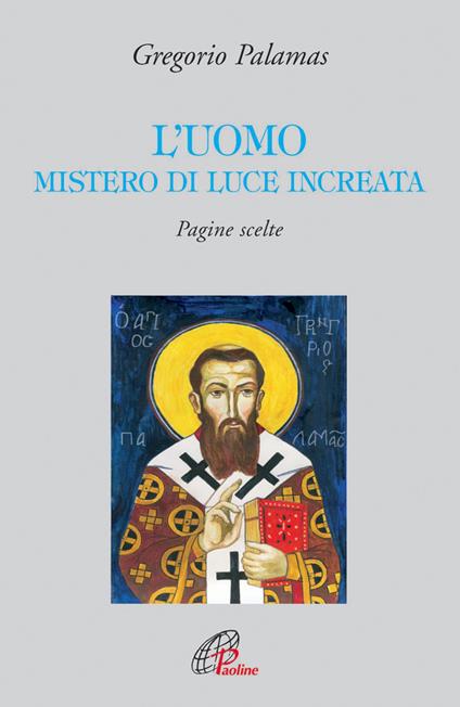 L'uomo mistero di luce increata. Pagine scelte - Gregorio Palamas - copertina