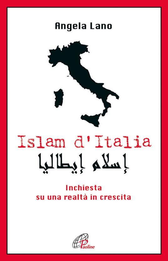 Islam d'Italia. Inchiesta su una realtà in crescita - Angela Lano - copertina