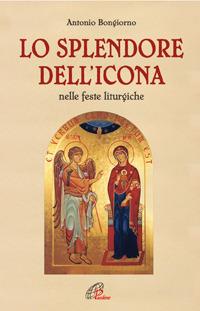 Lo splendore dell'icona nelle feste liturgiche - Antonio Bongiorno - copertina