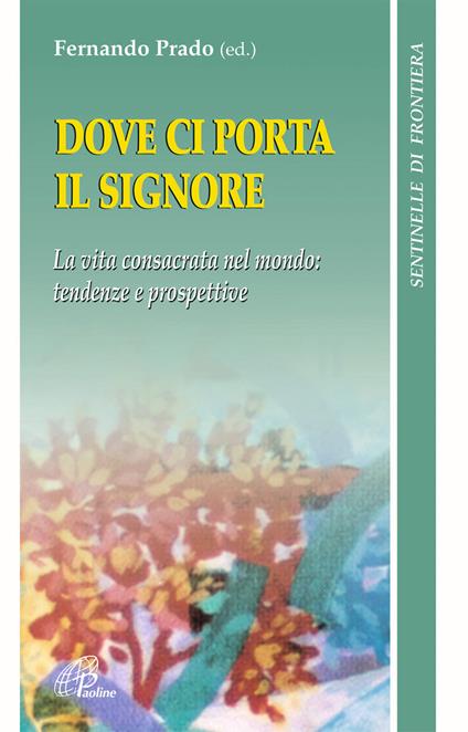 Dove ci porta il Signore. Vita consacrata nel mondo. Tendenze e prospettive - copertina