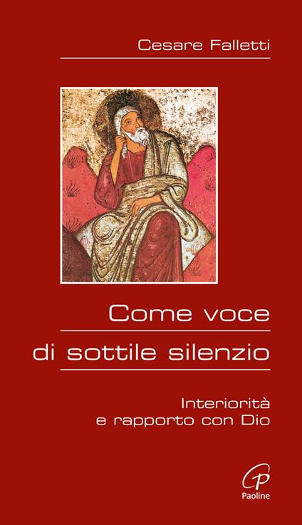 Come voce di sottile silenzio. Interiorità e rapporto con Dio - Cesare Falletti - copertina