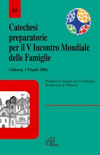 Catechesi preparatorie per il 5° Incontro mondiale delle famiglie (Valencia, 1-9 luglio 2006) - copertina