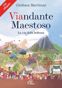 Viandante maestoso. La via della bellezza. Con CD Audio - Giuliana Martirani - copertina