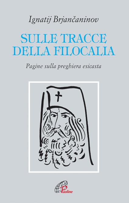 Sulle tracce della filocalia. Pagine sulla preghiera esicasta - Ignatij Brjancaninov - copertina