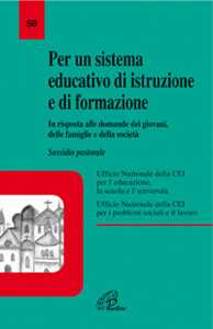 Per un sistema educativo di istruzione e formazione. In risposta alle domande dei giovani, delle famiglie e della società