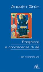 Preghiera e conoscenza di sé. Per incontrare Dio