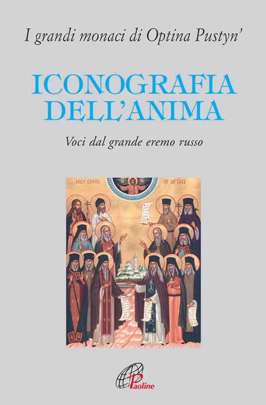 Iconografia dell'anima. Voci dal grande eremo russo. I grandi monaci di Optina Pustyn' - copertina