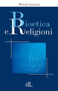 Bioetica e religioni - Michele Aramini - copertina