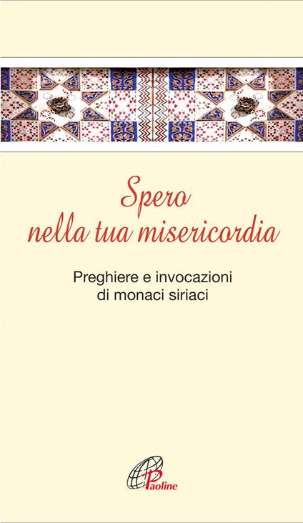 Spero nella tua misericordia. Pensieri e invocazioni di monaci siriani - copertina