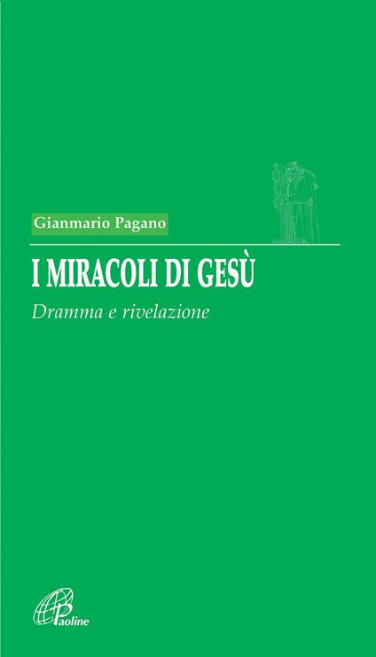 I miracoli di Gesù. Dramma e rivelazione - Gianmario Pagano - copertina