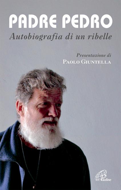 Padre Pedro. Autobiografia di un ribelle - Pedro Pablo Opeka - copertina