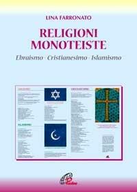 Religioni monoteiste. Ebraismo. Cristianesimo. Islamismo - Lina Farronato - copertina