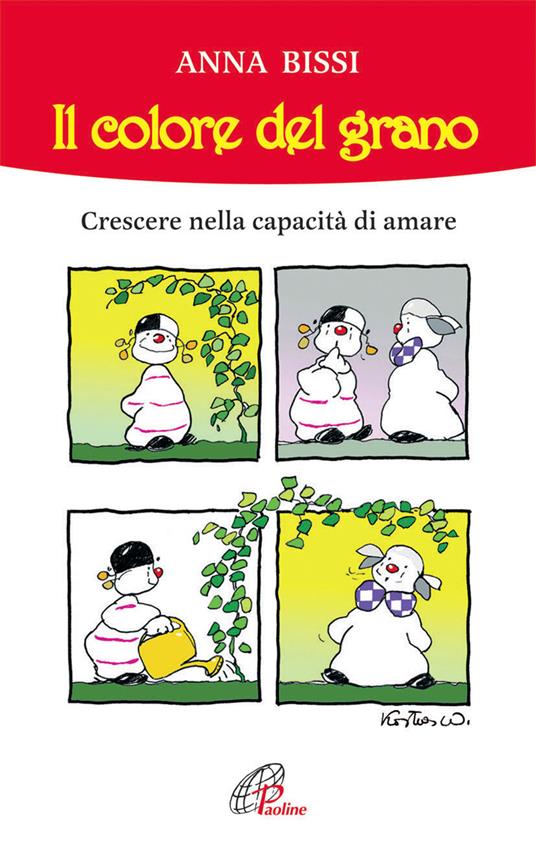 Il colore del grano. Crescere nella capacità di amare - Anna Bissi - copertina