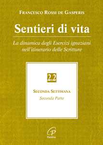 Sentieri di vita. Vol. 2/2: La dinamica degli esercizi ignaziani nell'itinerario delle scritture