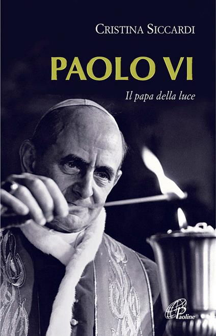 Paolo VI. Il papa della luce - Cristina Siccardi - copertina