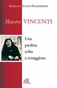Maestra Vincenti. Una paolina colta e coraggiosa