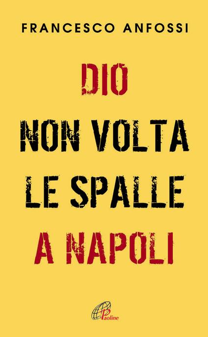 Dio non volta le spalle a Napoli - Francesco Anfossi - copertina