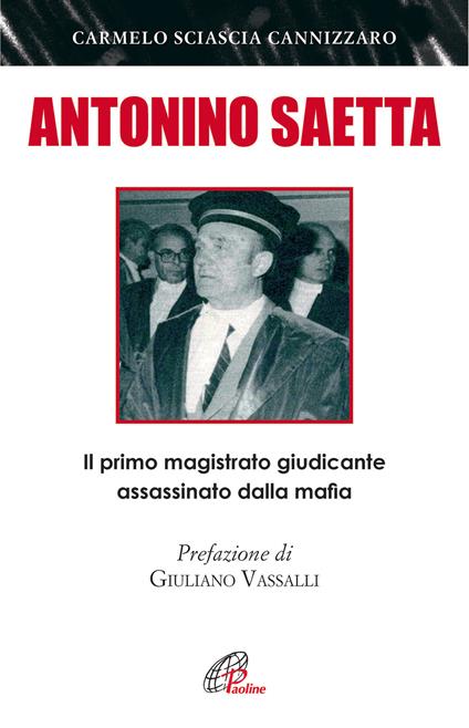 Antonino Saetta. Il primo magistrato giudicante assassinato dalla mafia - Carmelo Sciascia Cannizzaro - copertina