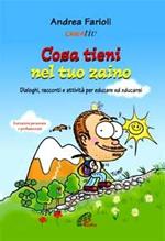 Cosa tieni nel tuo zaino. Dialoghi, racconti e attività per educare ed educarsi. Evoluzione personale e professionale