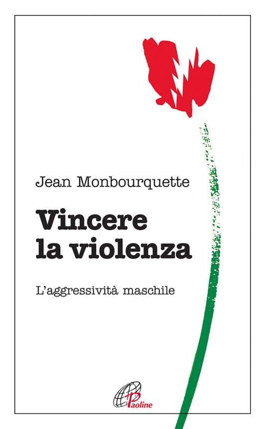 Vincere la violenza. L'aggressività maschile - Jean Monbourquette - copertina