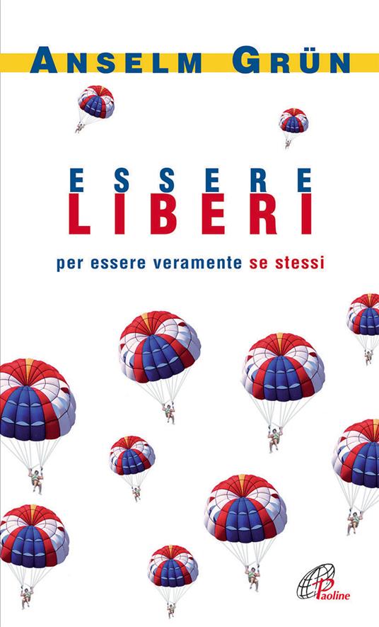 Essere liberi. Per essere veramente se stessi - Anselm Grün - copertina