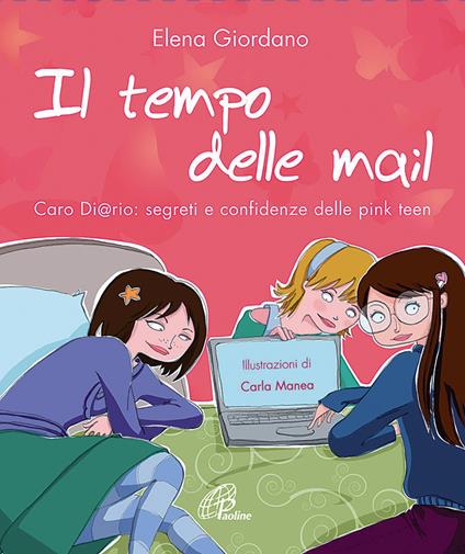 Il tempo delle mail. C@ro diario. Segreti e confidenze delle pink teens - Elena Giordano - copertina