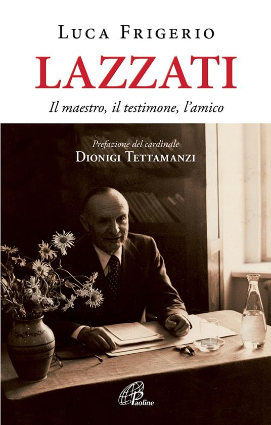 Lazzati. Il maestro, il testimone, l'amico. Ediz. illustrata - Luca Frigerio - copertina