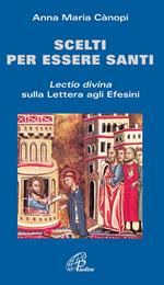 Scelti per essere santi. Lectio divina sulla Lettera agli Efesini