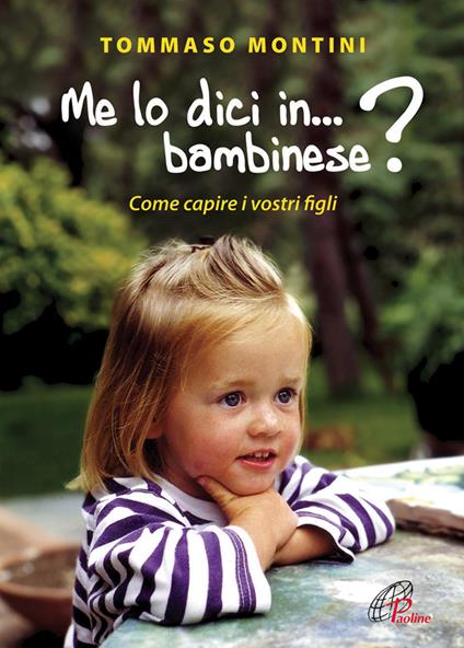 Me lo dici in bambinese? Come capire i nostri figli - Tommaso Montini - copertina