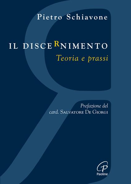Il discernimento. Teoria e prassi - Pietro Schiavone - copertina