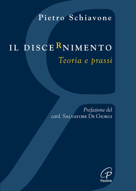 Il discernimento. Teoria e prassi - Pietro Schiavone - copertina