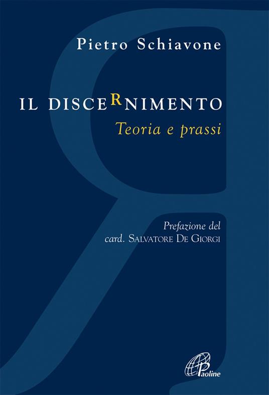 Il discernimento. Teoria e prassi - Pietro Schiavone - copertina