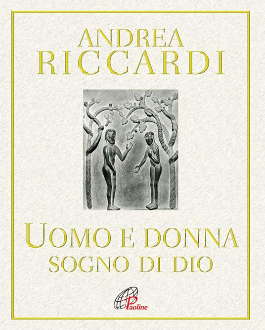 L' uomo e la donna. Sogno di Dio - Andrea Riccardi - copertina