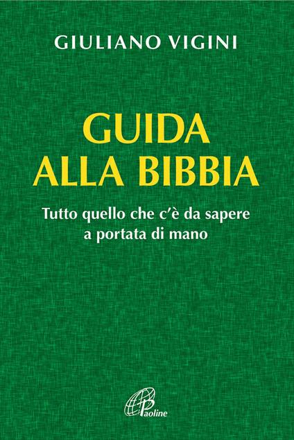 Guida alla bibbia. Tutto quello che c'è da sapere a portata di mano - Giuliano Vigini - copertina