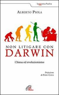 Non litigare con Darwin. Chiesa ed evoluzionismo - Alberto Piola - copertina