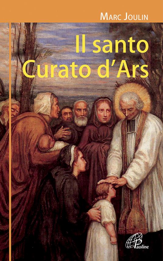 Il santo curato d'Ars. Ediz. illustrata - Marc Joulin - copertina